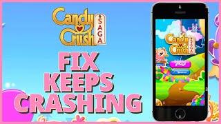 How To Fix Candy Crush Saga App Keeps Crashing Issue 2023?