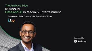 Data and AI in Media & Entertainment with Sanjeevan Bala, Group Chief Data & AI Officer at ITV