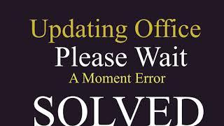 :: Microsoft Office Updating Office Please Wait A Moment - Error [ SOLVED ]