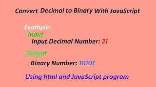 How to convert decimal number  to binary number using HTML and JavaScript project