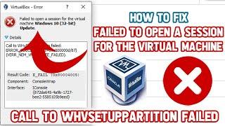 How to fix Failed to open a session for the virtual machine - Call to WHvSetupPartition failed