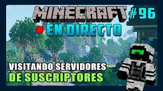 VISITANDO SERVIDORES de SUBS #96 - EN DIRECTO - Minecraft