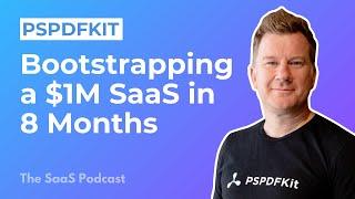 407: PSPDFKit: Bootstrapping a SaaS: $20K to $1M ARR in 8 Months - with Jonathan Rhyne