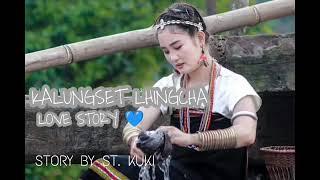 KALUNGSET LHINGCHA|| LOVE ️ STORY ||