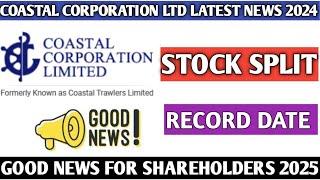 Coastal Corporation Ltd Share latest news 2024||Coastal Corporation Ltd Stock split news 2024