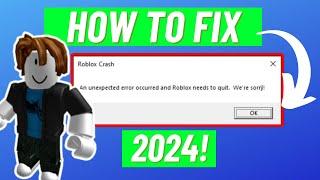 An unexpected error occurred and Roblox needs to quit. How to fix  Roblox Crash! (2024)