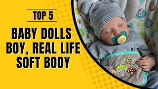 Top 5: Best Baby Dolls Boy, Real Life Soft Body Reborn Baby