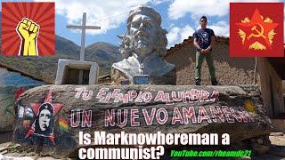 Is Marknowhereman a Communist by Going to the Che Guevara Town in La Higuera Bolivia in S. America?