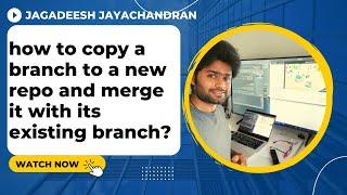how to copy a branch to a new repo and merge it with its existing branch?