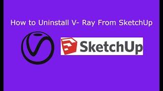 How to Uninstall V - Ray From SketchUp || 100% || all Sketchup