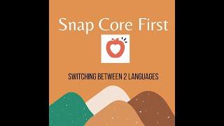 Snap Core First: How to Switch Between 2 Languages