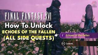 How To Unlock ECHOES OF THE FALLEN DLC in Final Fantasy 16 (All Required Side Quests)