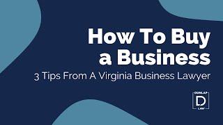 How To Buy a Business: 3 Tips From A Virginia Business Lawyer