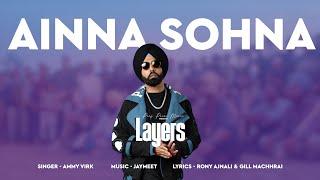 Ainna Sohna (Audio) | Layers | Ammy Virk | Black Virus | Rony Ajnali | Gill Machhrai| Punjabi Songs