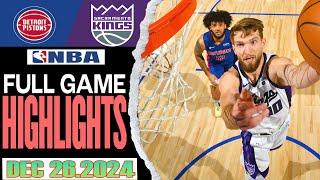 Sacramento Kings vs Detroit Pistons FULL Game  Highlights Dec 26,2024 NBA Season 2024-25