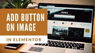 How to Add Button on Image in Elementor | Elementor Tutorial 2021