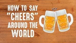 How to Say "Cheers" Around the World