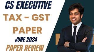 GST Qt Paper Overview June 2024 | CS Executive | New Syllabus | CS Zubair Jahangir 