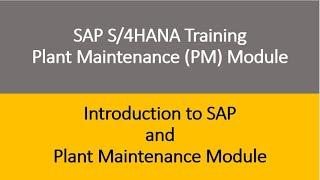 Video 01 - SAP S/4HANA Plant Maintenance (PM) module Training - Introduction to SAP and PM module