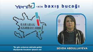 Sevda Abdullayeva: "Bu gün ordumuz cəbhədə gedən döyüşlərdə Xocalının qisasını alır"