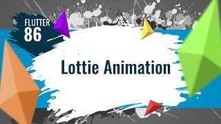 [4K] FLUTTER 86. Lottie Animation