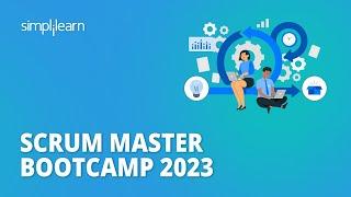  Scrum Master Bootcamp 2023 | Become Scrum Expert in 4 Hours | Scrum Bootcamp | Simplilearn