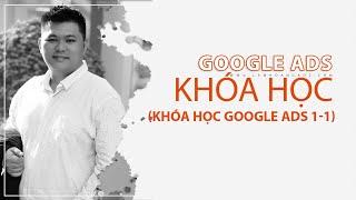 LHA.No3 - Khóa học quảng cáo Google Ads 1-1 tại Lâm Hoàng Ads