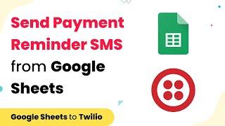 How to Send Payment Reminder SMS Before Due Date from Google Sheets