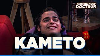 KAMETO NOUS DIT TOUT - QUOI DE NEUF DOCTEUR ?  Épisode #4