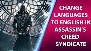 how to change languages to english in Assassin's Creed Syndicate