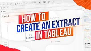 How to Create an Extract in Tableau Desktop