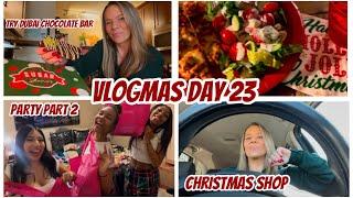 VLOGMAS DAY 23 | PARTY PART 2 | TRY DUBAI CHOCOLATE BAR| CHRISTMAS SHOP