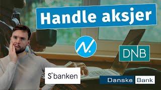 Hvor Bør du handle Aksjer? [Nordnet, DNB, Sbanken, SaxoBank m.m] [Aksjer For Nybegynnere #6]