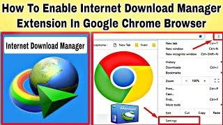 How To Enable IDM (Internet Download Manager Extension In Google Chrome Browser