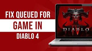 How to Fix “Queued for game” Error in Diablo 4 (2024)