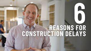 6 Reasons for Construction Delays - What you need to know!