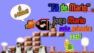 AUTOINTITULADO "FÃ DE MARIO" JOGA SUPER MARIO BROS PELA PRIMEIRA VEZ!!