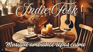 Musique ambiance repas calme  ‐ Indie Folk - Ambient Music for Dinner