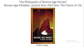 The Philosophy Of Bronze Age Pervert Bronze Age Mindset Lecture One Part One The Flame Of Life