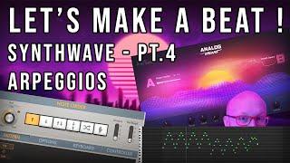 Let's Make a Beat ! - Synthwave - Pt 4 - Arpeggios