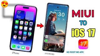 MIUI Convert to iOS 17 No Apk Without Root | iOS 17 Install on Any Xiaomi Device
