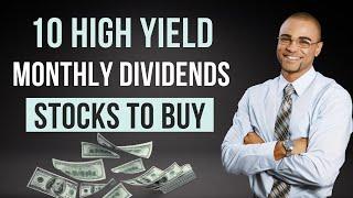 10 High-Yielding Monthly Dividend Stocks to Buy Right Now