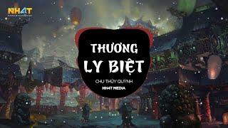 Thương Ly Biệt (NH4T Remix) - Chu Thuý Quỳnh | Dùng Một Đời Vấn Vương Để Đổi Lại Một Đời Đau Thương