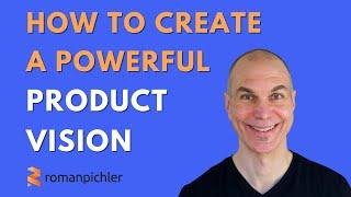 How to Create a Powerful Product Vision