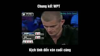 Chung kết WPT kịch tính đến ván cuối cùng #pocker