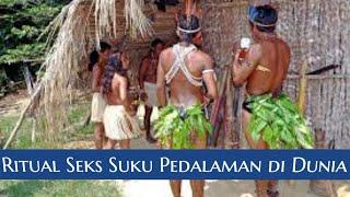 Ritual Seks Suku Pedalaman di Dunia