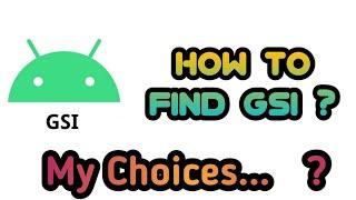 [Project Treble] [GSI] How to Find out a GSI for your Device ? My Choices.....!