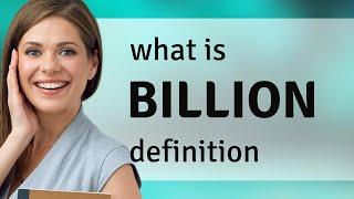 Billion • what is BILLION meaning