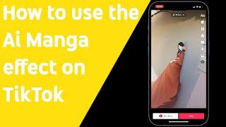 How To Use The Ai Manga Effect On TikTok