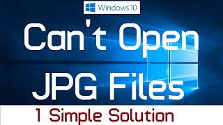 Fix "Can't Open JPG Files in Windows 10" (Simple Method)